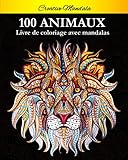 100 Mandalas Animaux - Livre de coloriage: Soulager les dessins d'animaux. Livre de coloriage pour...